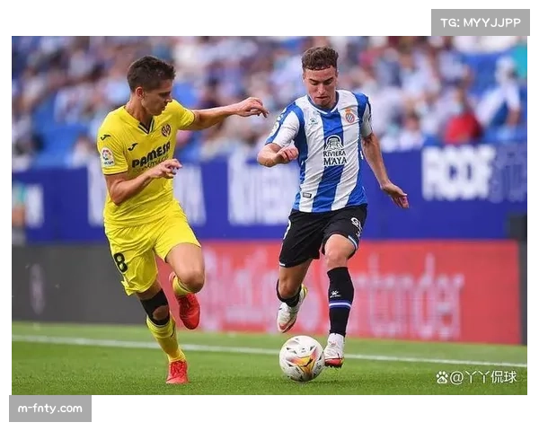 比利亚雷亚尔客场对阵西班牙人 欧战资格争夺关键战